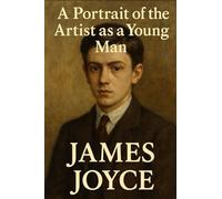 A Portrait of the Artist as a Young Man: James Joyce