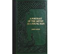 A Portrait of the Artist as a Young Man: The Classic Modernist Novel of Rebellion and Awakening