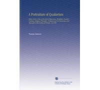 A Portraiture of Quakerism: Taken From a View of the Moral Education, Discipline, Peculiar Customs, Religious Principles, Political and Civil Economy, and Character of the Society of Friends. V.2 1806