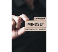 A Positive Mindset Creates Unstoppable Momentum - Journals For Writing - Gift For Women And Men - Notebook - Cute Journal - Lined Journal - Writing Journal - Bookmark