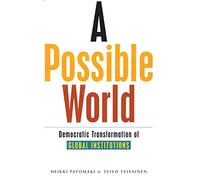 A Possible World: Democratic Transformation of Global Institutions