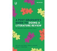 A Post-Graduate’s Guide to Doing a Literature Review in Health and Social Care