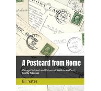 A Postcard from Home: Vintage Postcards and Pictures of Waldron and Scott County Arkansas