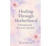 A Postpartum Recovery Journal: Healing Through Motherhood
