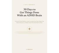 A Practical 30-Day Workbook to Beat Overwhelm, Start Tasks, Manage Time, Reduce Distractions, and Build a Productivity System That Works With Your Brain
