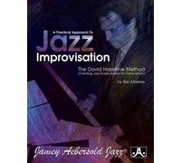 A Practical Approach To Jazz Improvisation: The David Hazeltine Method (Creating Jazz Etudes Based on Transcription)