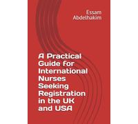 A Practical Guide for International Nurses Seeking Registration in the UK and USA: 1 (NursePathway)