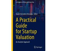 A Practical Guide for Startup Valuation: An Analytic Approach (Contributions to Finance and Accounting)