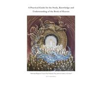 A Practical Guide for the Study, Knowledge and Understanding of The Book of Heaven: The first born of a multitude of brothers and sisters