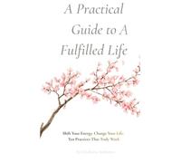 A Practical Guide to A Fulfilled Life