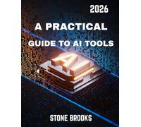 A Practical Guide to AI Tools: Mastering AI Tools: A Practical Guide to Unlocking Their Full Potential
