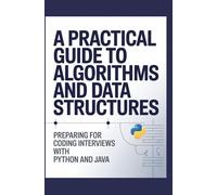 A Practical Guide to Algorithms and Data Structures: Preparing for Coding Interviews with Python and Java