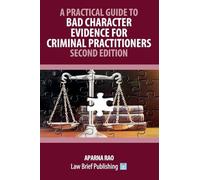 A Practical Guide to Bad Character Evidence for Criminal Practitioners - Second Edition