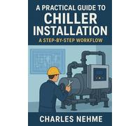 A Practical Guide to Chiller Installation: A Step-by-Step Workflow: From Blueprint to Operation: Mastering Chiller Installation