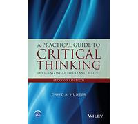 A Practical Guide to Critical Thinking: Deciding What to Do and Believe, 2nd Edition