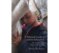 A Practical Guide to Curative Education: The Ladder of the Seven Life Processes