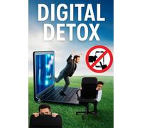 A Practical Guide to Digital Detox