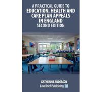 A Practical Guide to Education, Health and Care Plan Appeals in England - Second Edition
