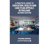 A Practical Guide to Education, Health and Care Plan Appeals in England - Second Edition