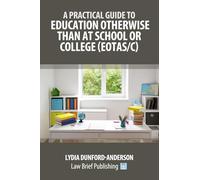 A Practical Guide to Education Otherwise Than at School or College (EOTAS/C)