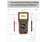 A Practical Guide to Electrical Testing and Troubleshooting with Diagrams: Unlocking Electrical Skills for Beginners and Technicians; teaching HVAC ... meters, pictorial and ladder diagrams