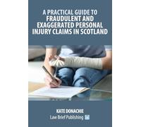 A Practical Guide to Fraudulent and Exaggerated Personal Injury Claims in Scotland