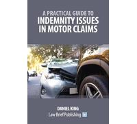 A Practical Guide to Indemnity Issues in Motor Claims