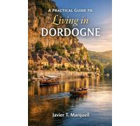 A Practical Guide to Living in Dordogne