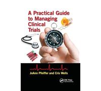 A Practical Guide to Managing Clinical Trials