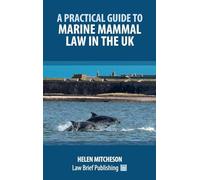 A Practical Guide to Marine Mammal Law in the UK