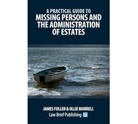 A Practical Guide to Missing Persons and the Administration of Estates
