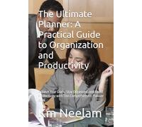 A Practical Guide to Organization and Productivity: Achieve Your Goals, Stay Organized, and Boost Productivity with This Comprehensive Planner Book