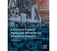 A Practical Guide to Piping and Valves for the Oil and Gas Industry