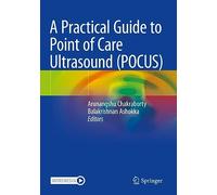 A Practical Guide to Point of Care Ultrasound (POCUS)