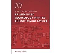 A Practical Guide to RF and Mixed Technology Printed Circuit Board Layout
