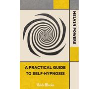 A Practical Guide to Self-Hypnosis