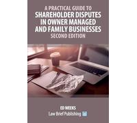 A Practical Guide to Shareholder Disputes in Owner Managed and Family Businesses - Second Edition
