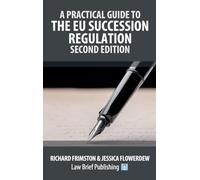A Practical Guide to the EU Succession Regulation - Second Edition