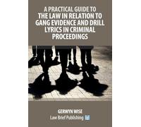 A Practical Guide to the Law in Relation to Gang Evidence and Drill Lyrics in Criminal Proceedings