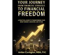 A Practical Guide to Transforming Your Money Mindset, Behaviors, and Future