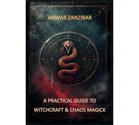 A Practical Guide to Witchcraft & Chaos Magick