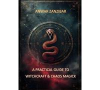 A Practical Guide to Witchcraft & Chaos Magick