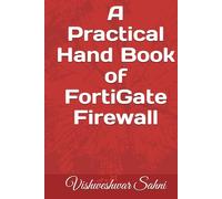 A Practical Hand Book of FortiGate Firewall