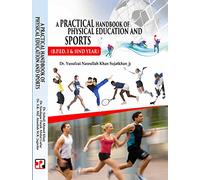 A Practical Handbook of Physical Education And Sports (B.P.Ed. Ist & IInd Year)