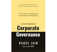 A practical handbook on Corporate Governance: For founders, managers & non-finance professionals