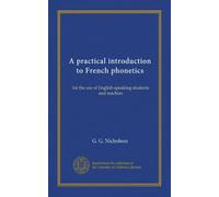 A practical introduction to French phonetics: for the use of English-speaking students and teachers
