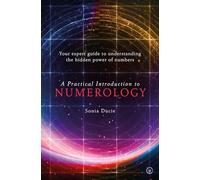 A Practical Introduction to Numerology: Your Expert Guide to Understanding the Hidden Power of Numbers (Watkins Essentials)