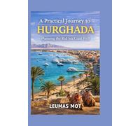 A Practical Journey to Hurghada: Planning the Red Sea Coast Well