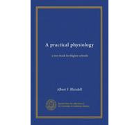 A practical physiology: a text-book for higher schools