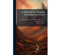 A Practical Primer on Geostatistics